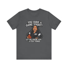 Load image into Gallery viewer, Basketball Game Day Tee - &quot;You Have A Game Today?&quot;
