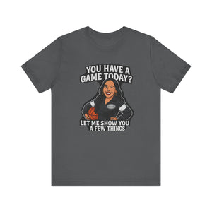 Basketball Game Day Tee - "You Have A Game Today?"