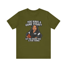Load image into Gallery viewer, Basketball Game Day Tee - &quot;You Have A Game Today?&quot;
