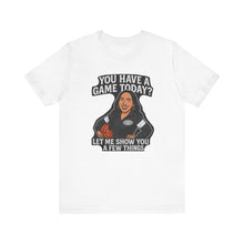 Load image into Gallery viewer, Basketball Game Day Tee - &quot;You Have A Game Today?&quot;
