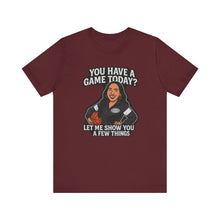 Load image into Gallery viewer, Basketball Game Day Tee - &quot;You Have A Game Today?&quot;
