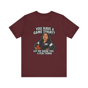 Basketball Game Day Tee - "You Have A Game Today?"