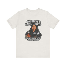 Load image into Gallery viewer, Basketball Game Day Tee - &quot;You Have A Game Today?&quot;
