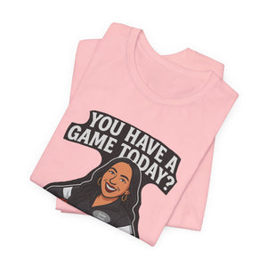 Basketball Game Day Tee - "You Have A Game Today?"