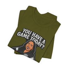 Load image into Gallery viewer, Basketball Game Day Tee - &quot;You Have A Game Today?&quot;

