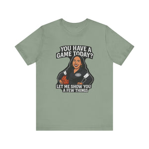 Basketball Game Day Tee - "You Have A Game Today?"