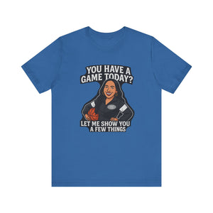 Basketball Game Day Tee - "You Have A Game Today?"