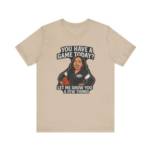Load image into Gallery viewer, Basketball Game Day Tee - &quot;You Have A Game Today?&quot;
