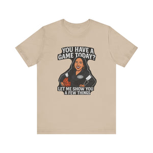 Basketball Game Day Tee - "You Have A Game Today?"