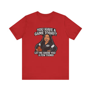 Basketball Game Day Tee - "You Have A Game Today?"