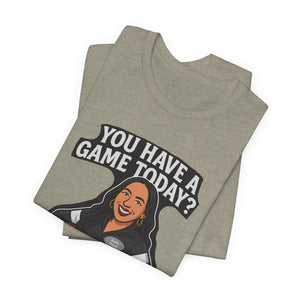 Basketball Game Day Tee - "You Have A Game Today?"